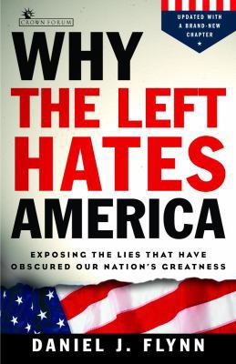 Why the Left Hates America: Exposing the Lies T... 1400080401 Book Cover