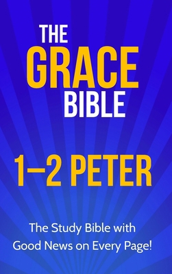 The Grace Bible: 1-2 Peter 1927230829 Book Cover