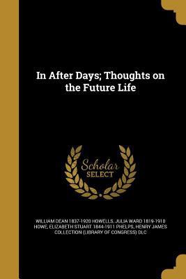 In After Days; Thoughts on the Future Life 1374030074 Book Cover