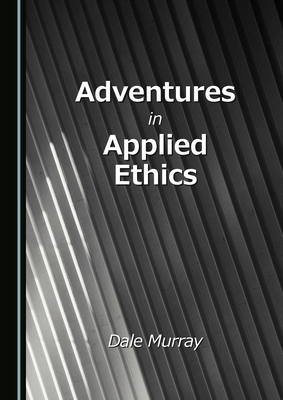 Adventures in Applied Ethics 1036415899 Book Cover