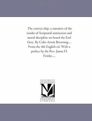 The Convict Ship, a Narrative of the Results of... 1425524710 Book Cover