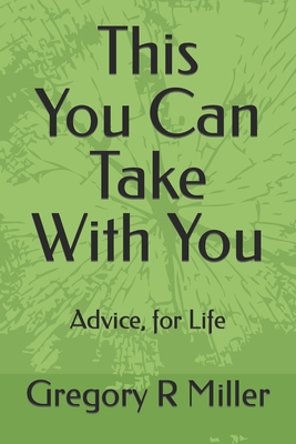 This You Can Take With You: Advice, for life B0CJL9SG6L Book Cover