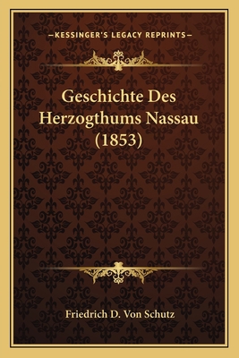 Geschichte Des Herzogthums Nassau (1853) [German] 1168394236 Book Cover