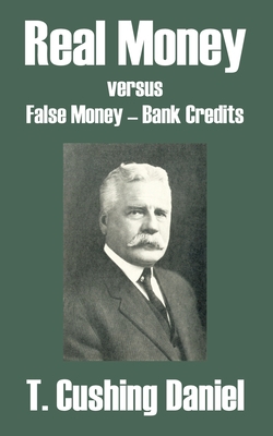 Real Money versus False Money - Bank Credits 1410104729 Book Cover