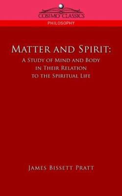 Matter and Spirit: A Study of Mind and Body in ... 1596054980 Book Cover