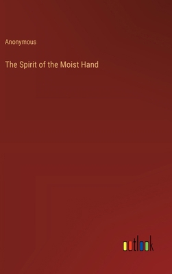 The Spirit of the Moist Hand 3385367913 Book Cover