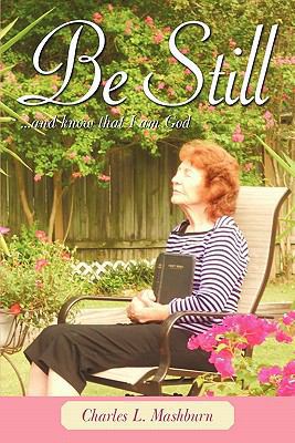 Be Still: And Know That I Am God 1449707920 Book Cover