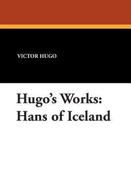 Hugo's Works: Hans of Iceland 1434488985 Book Cover