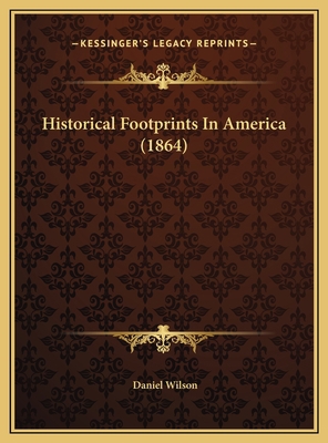 Historical Footprints In America (1864) 1169497462 Book Cover