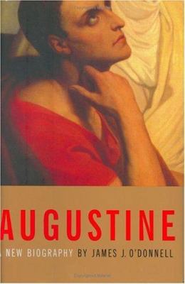 Augustine: A New Biography 0060535377 Book Cover