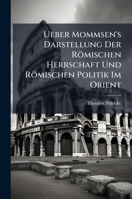 Ueber Mommsen's Darstellung Der Römischen Herrs... [German] 1149731346 Book Cover