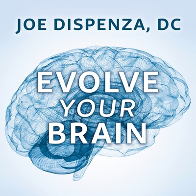 Evolve Your Brain: The Science of Changing Your... 1665282819 Book Cover