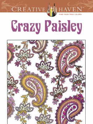 Creative Haven Crazy Paisley Coloring Book B00RZ9S1SM Book Cover