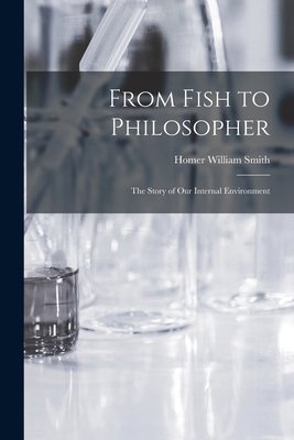 From Fish to Philosopher; the Story of our Inte... 1015393330 Book Cover