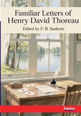Familiar Letters of Henry David Thoreau 3348130964 Book Cover