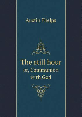 The still hour or, Communion with God 5518859457 Book Cover