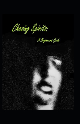 Chasing Spirits: A Beginners Guide B0CD91XVFR Book Cover