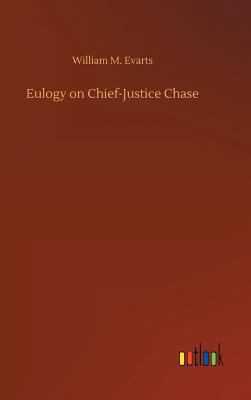 Eulogy on Chief-Justice Chase 3734050553 Book Cover