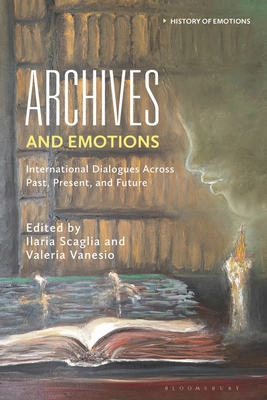 Archives and Emotions: International Dialogues ... 1350415189 Book Cover