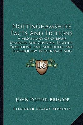 Nottinghamshire Facts And Fictions: A Miscellan... 1164828509 Book Cover