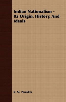 Indian Nationalism - Its Origin, History, And I... 140862320X Book Cover