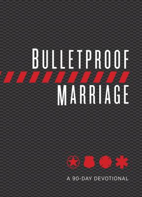 Bulletproof Marriage: A 90-Day Devotional 1424557593 Book Cover