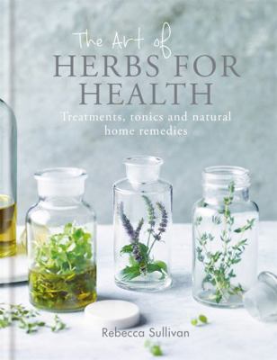 The Art of Herbs for Health: Treatments, Tonics... 0857834770 Book Cover