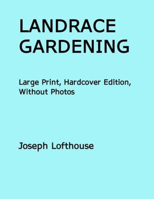 Landrace Gardening: Large Print, Hardcover Edit... 1737325020 Book Cover