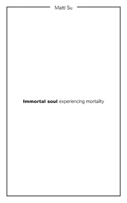 Immortal soul experiencing mortality 1803692596 Book Cover