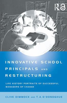 Innovative School Principals and Restructuring:... 1138171743 Book Cover