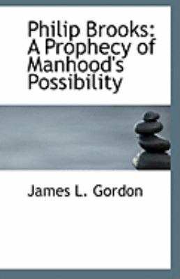 Philip Brooks: A Prophecy of Manhood's Possibility 1113291931 Book Cover
