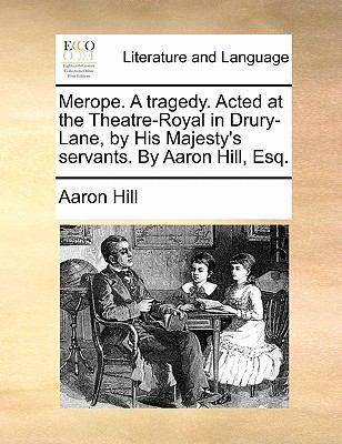 Merope. a Tragedy. Acted at the Theatre-Royal i... 1170820786 Book Cover