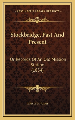 Stockbridge, Past And Present: Or Records Of An... 1164312472 Book Cover