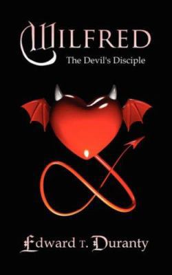 Wilfred: The Devil's Disciple 1425996914 Book Cover