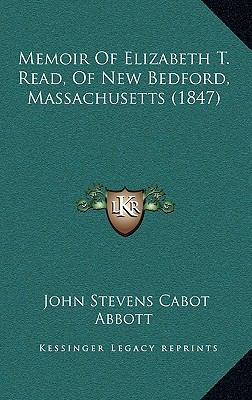 Memoir Of Elizabeth T. Read, Of New Bedford, Ma... 1166357104 Book Cover