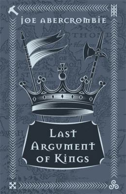 Last Argument Of Kings: The First Law: Book Thr... 1473223709 Book Cover
