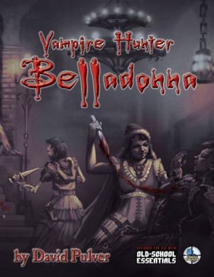 Vampire Hunter Belladonna : For Old-School Essentials
