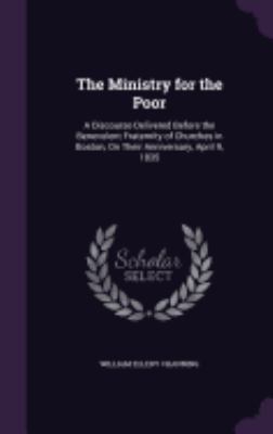 The Ministry for the Poor: A Discourse Delivere... 1358556873 Book Cover