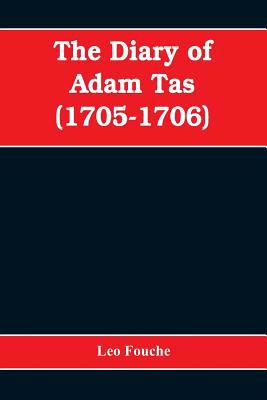 The diary of Adam Tas (1705-1706) 9353608236 Book Cover