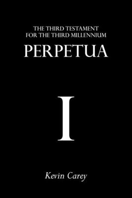 Perpetua: The Third Testament For The Third Mil... 1908381000 Book Cover