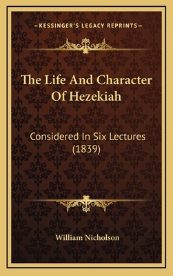 The Life And Character Of Hezekiah: Considered ... 1165620359 Book Cover