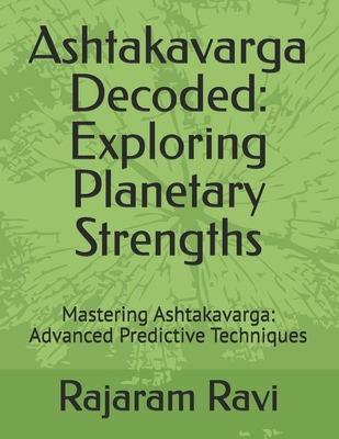 Ashtakavarga Decoded: Exploring Planetary Stren... B0D2W2R6P9 Book Cover