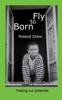 Born To Fly: Freeing our potential 3384549910 Book Cover
