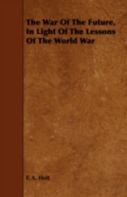 The War of the Future, in Light of the Lessons ... 1443783676 Book Cover