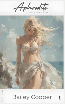 Aphrodite: L'amour insaisissable [French] B0FSX9VZYQ Book Cover