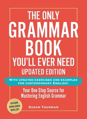 The Only Grammar Book You'll Ever Need, Updated... 1507223684 Book Cover