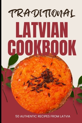 Traditional Latvian Cookbook: 50 Authentic Reci...            Book Cover