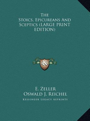 The Stoics, Epicureans and Sceptics [Large Print] 1169903525 Book Cover