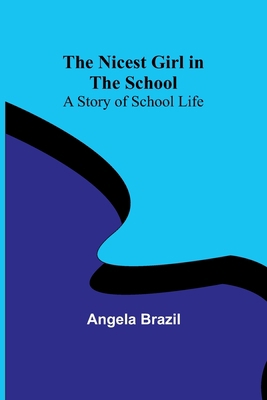 The Nicest Girl in the School: A Story of Schoo... 9356784469 Book Cover