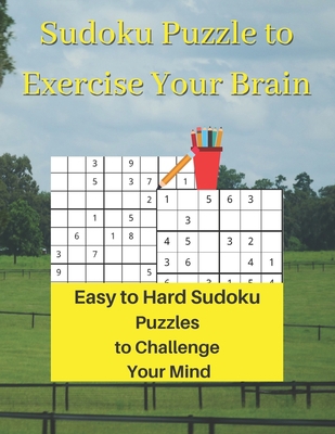 Sudoku Puzzle to Exercise Your Brain: Easy to H... 1947238779 Book Cover